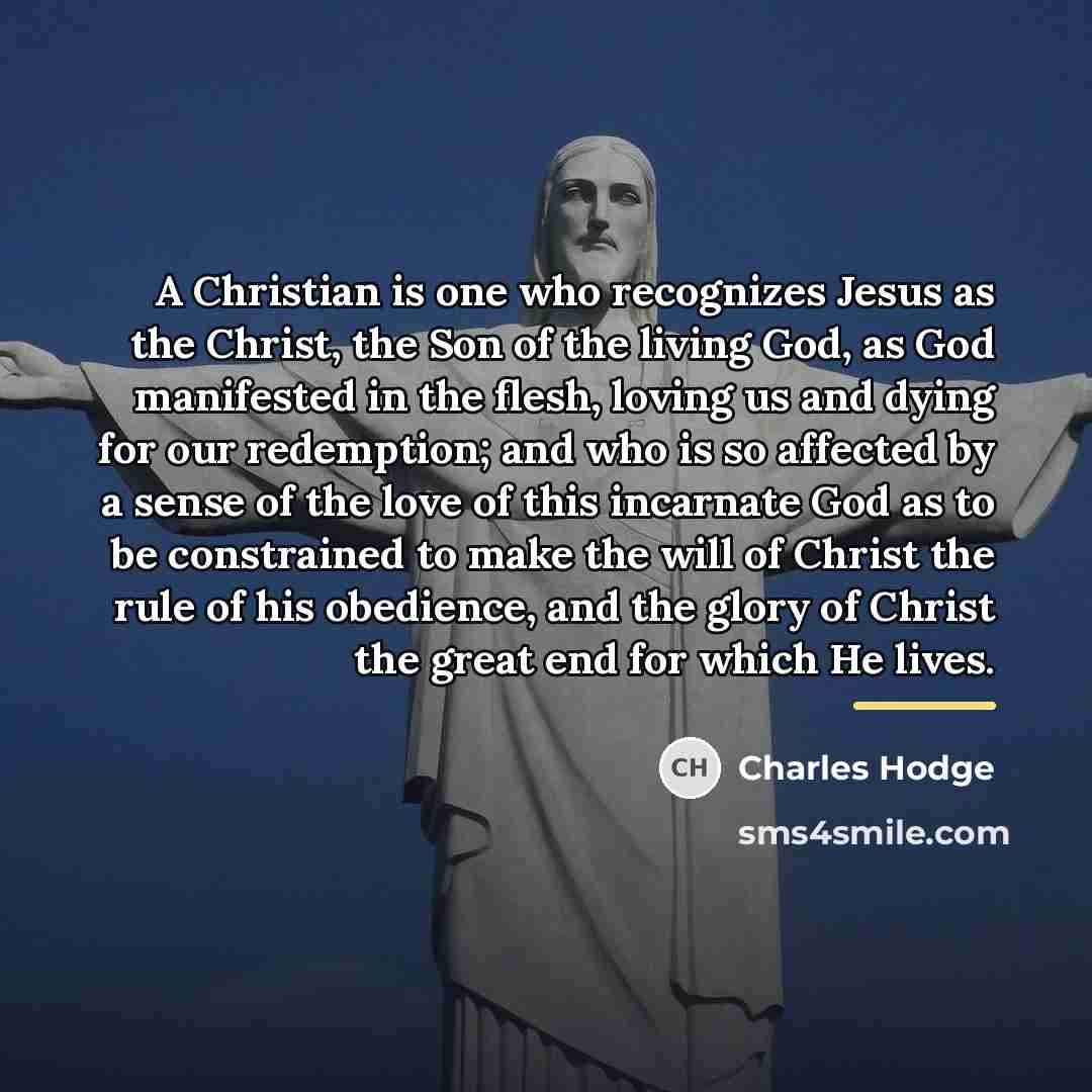 “A Christian is one who recognizes Jesus as the Christ,…” quote by Charles Hodge