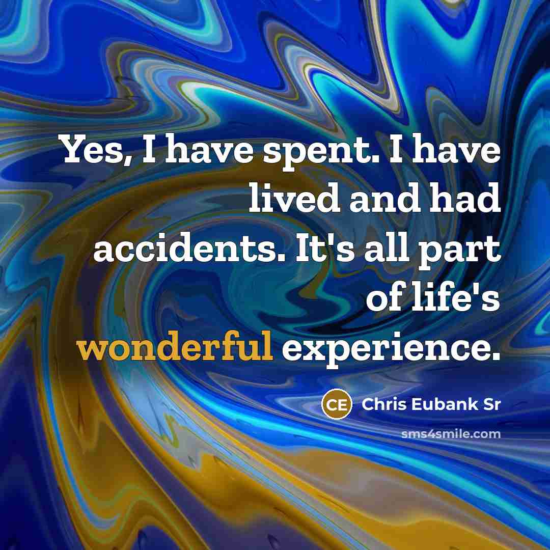 “Yes, I have spent. I have lived and had accidents.…” quote by Chris Eubank Sr