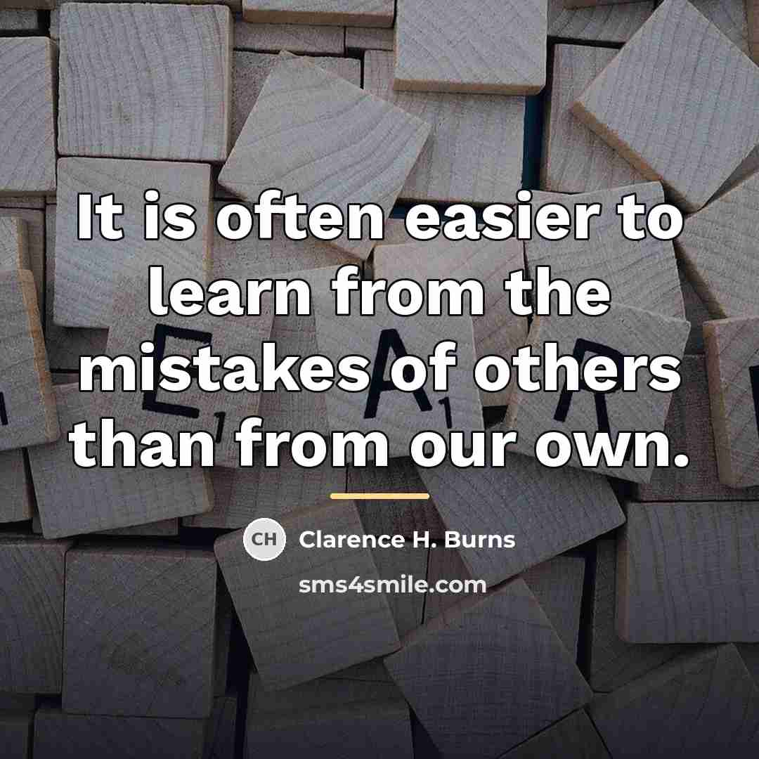 “It is often easier to learn from the mistakes of…” quote by Clarence H. Burns