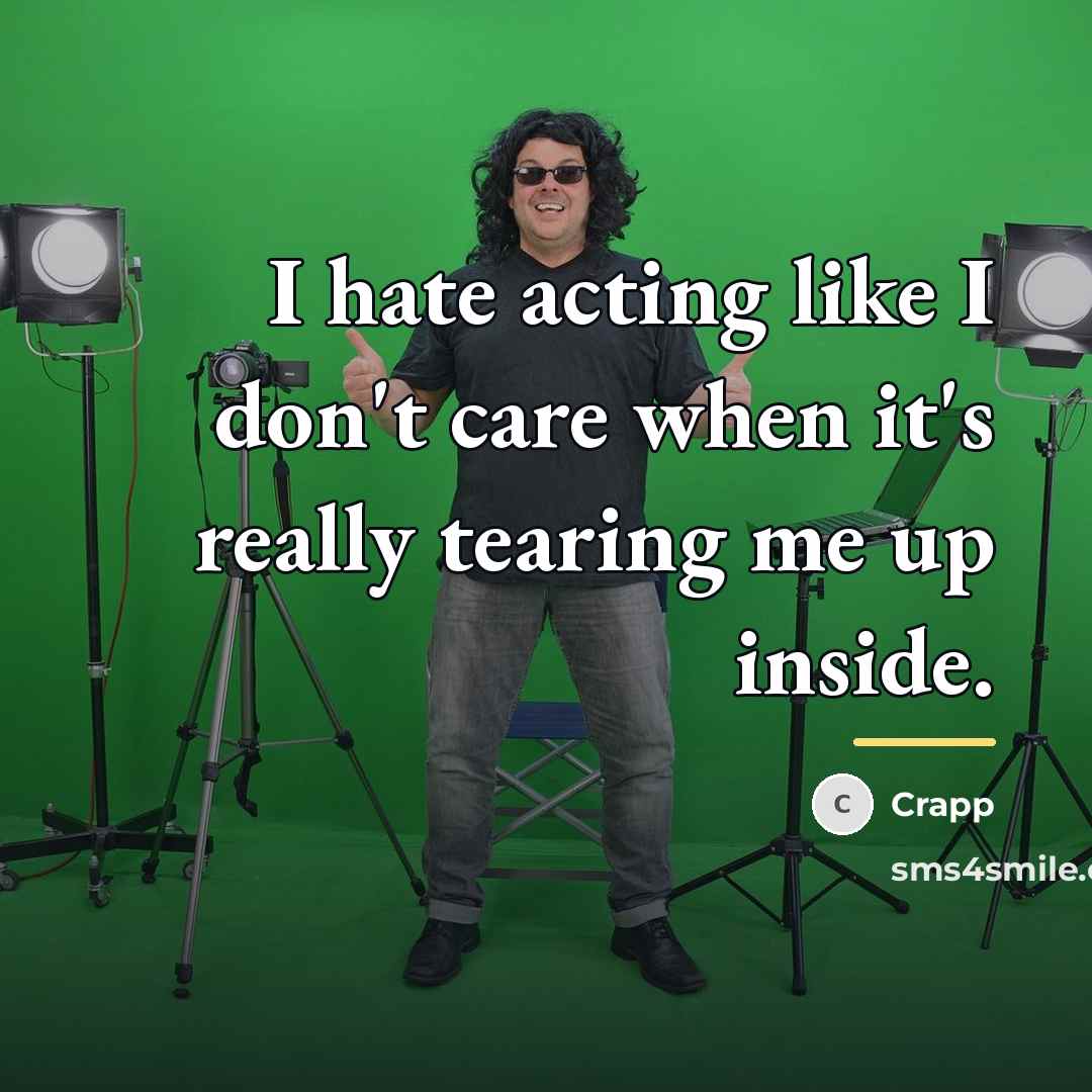 “I hate acting like I don't care when it's really…” quote by Crapp