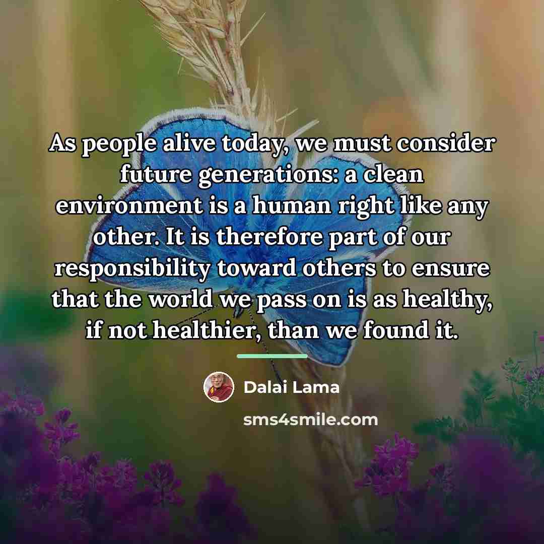 “As people alive today, we must consider future generations: a…” quote by Dalai Lama