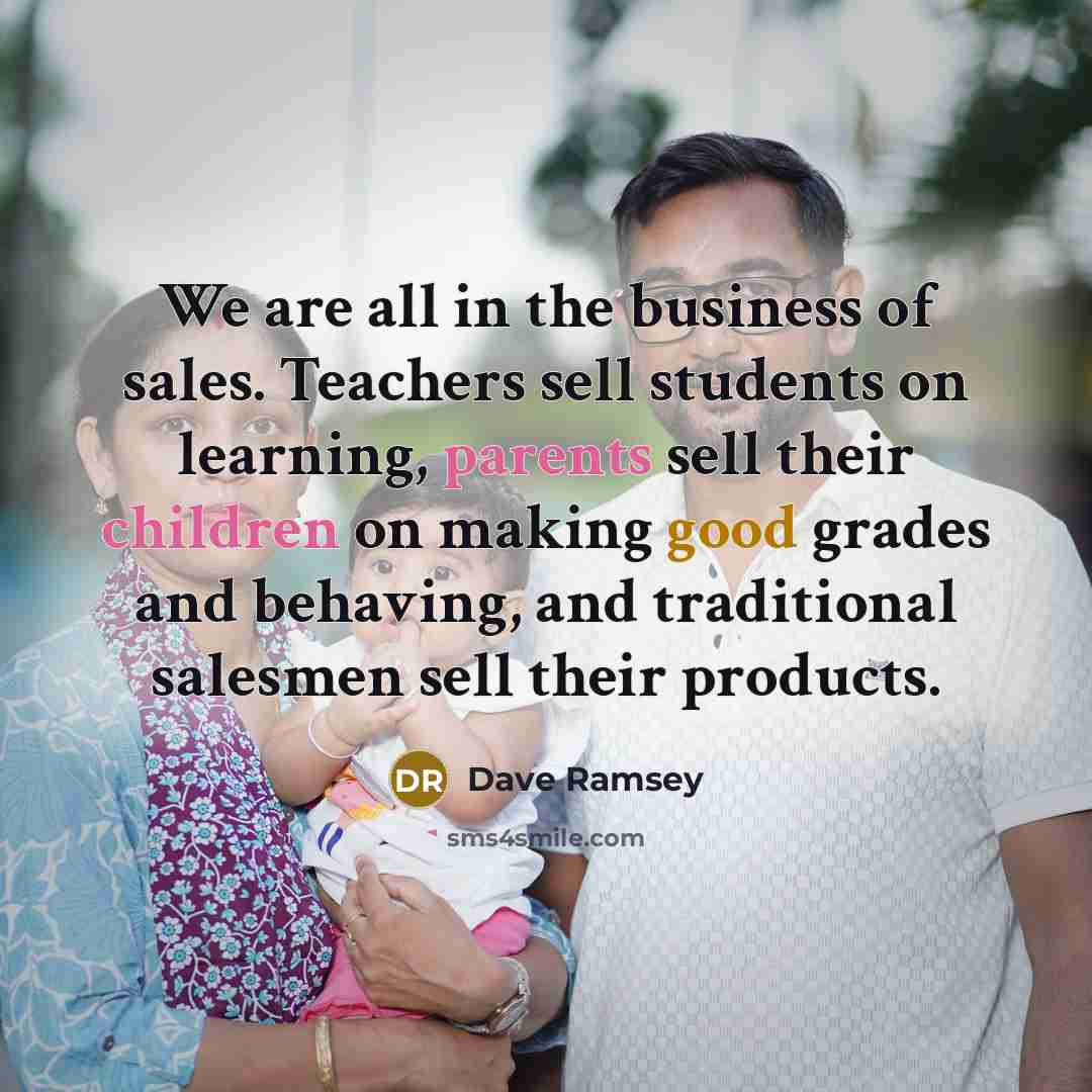 “We are all in the business of sales. Teachers sell…” quote by Dave Ramsey