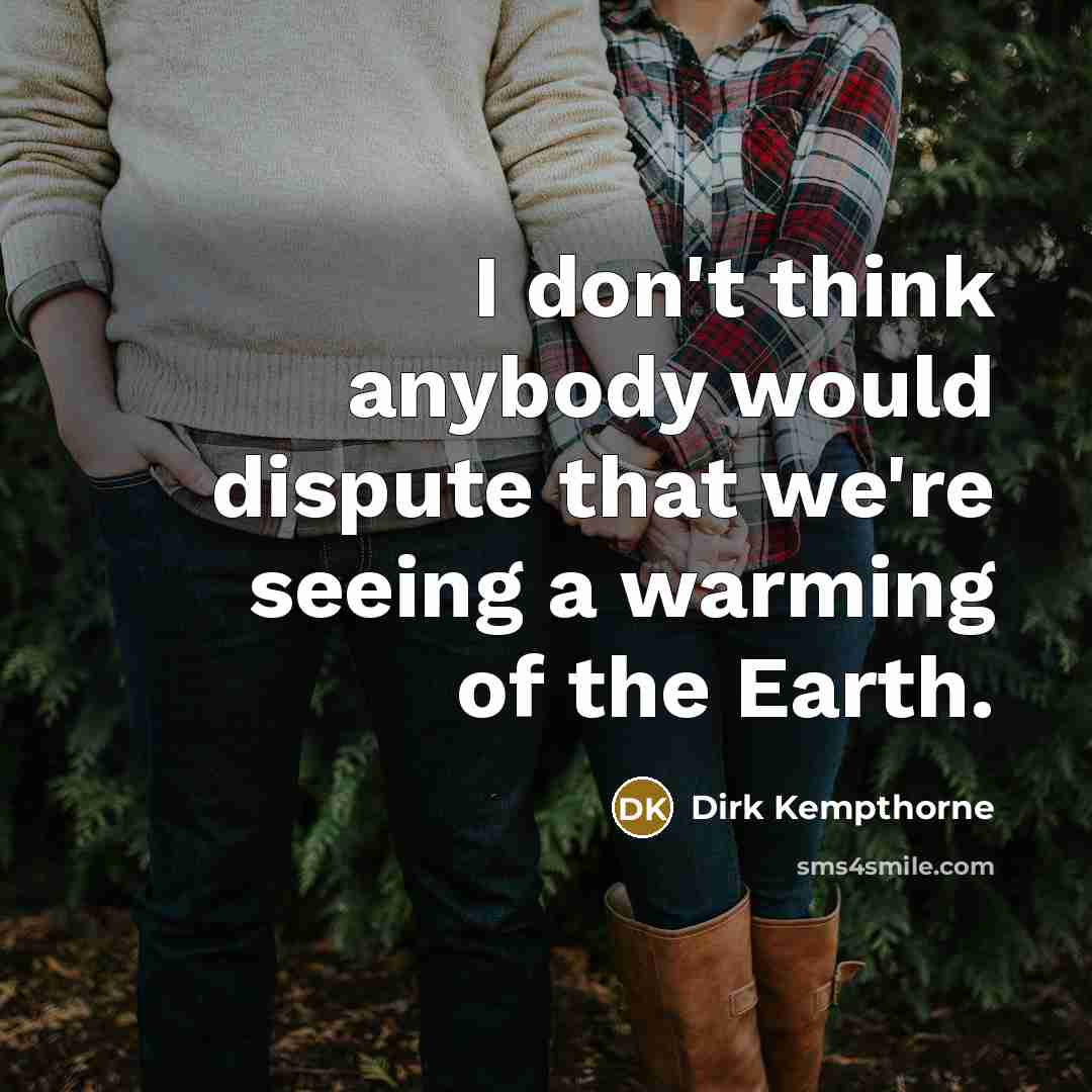 “I don't think anybody would dispute that we're seeing a…” quote by Dirk Kempthorne