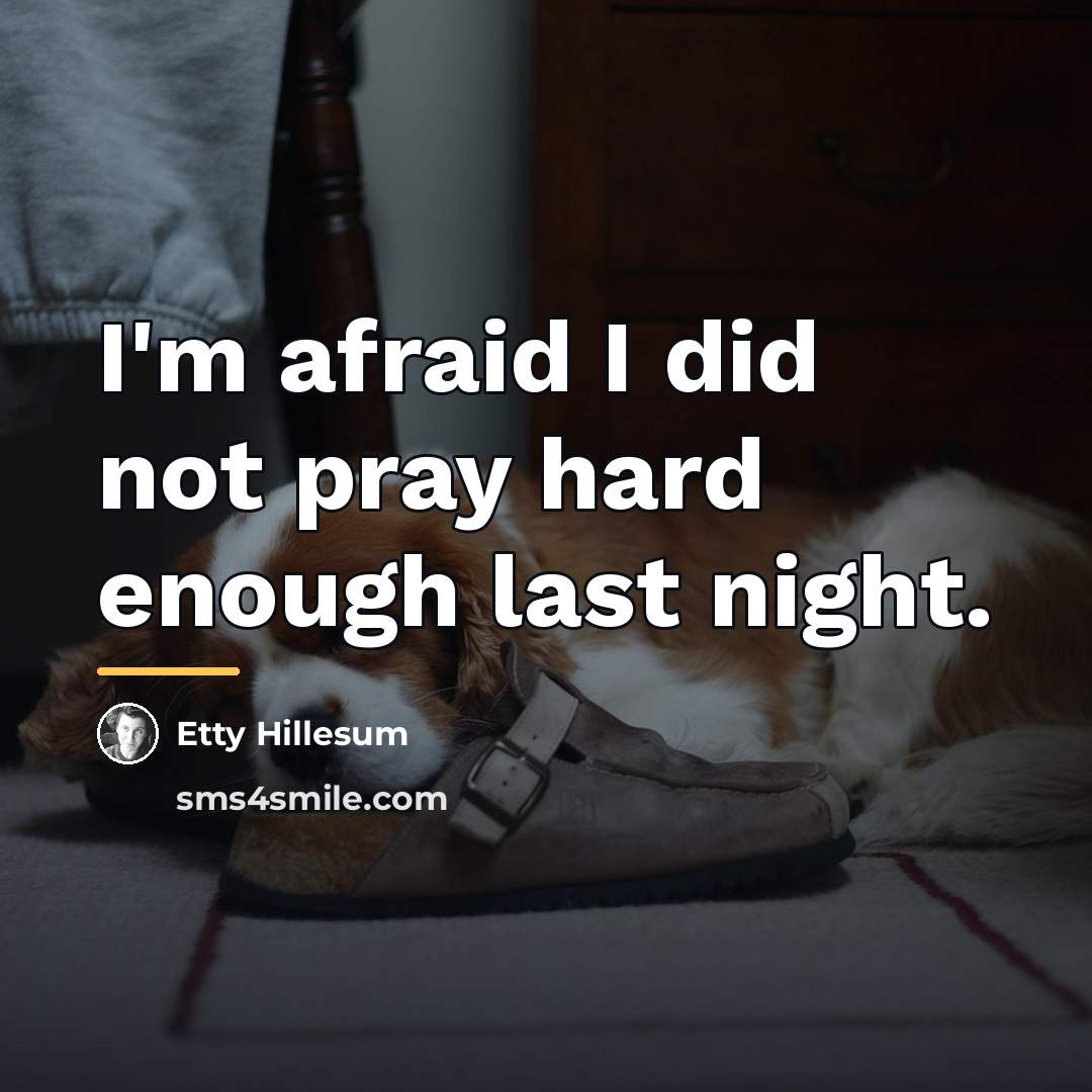“I'm afraid I did not pray hard enough last night.…” quote by Etty Hillesum