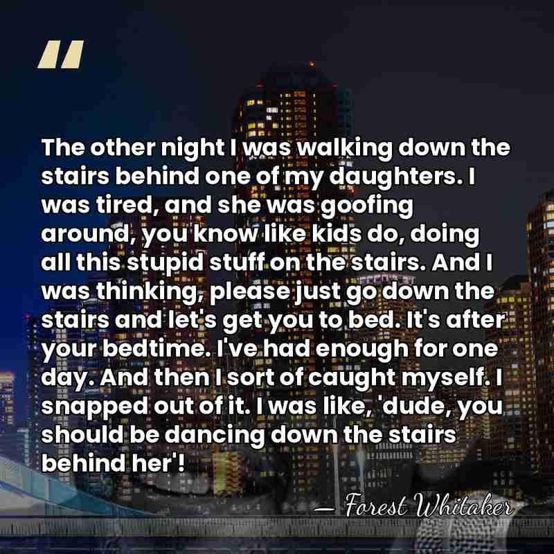 The other night I was walking down the stairs behind one of&hellip; - Forest Whitaker