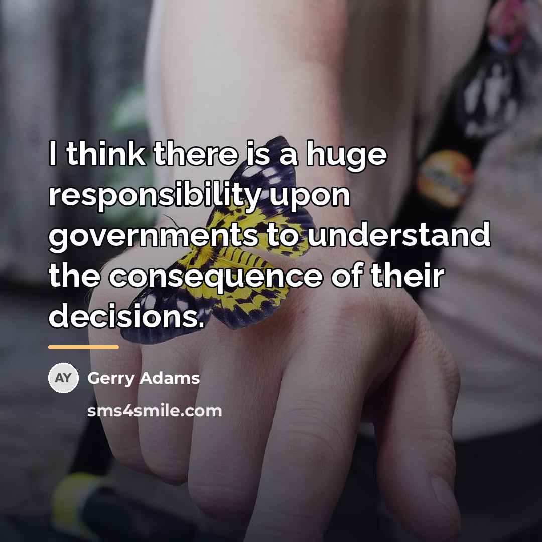 “I think there is a huge responsibility upon governments to…” quote by Gerry Adams