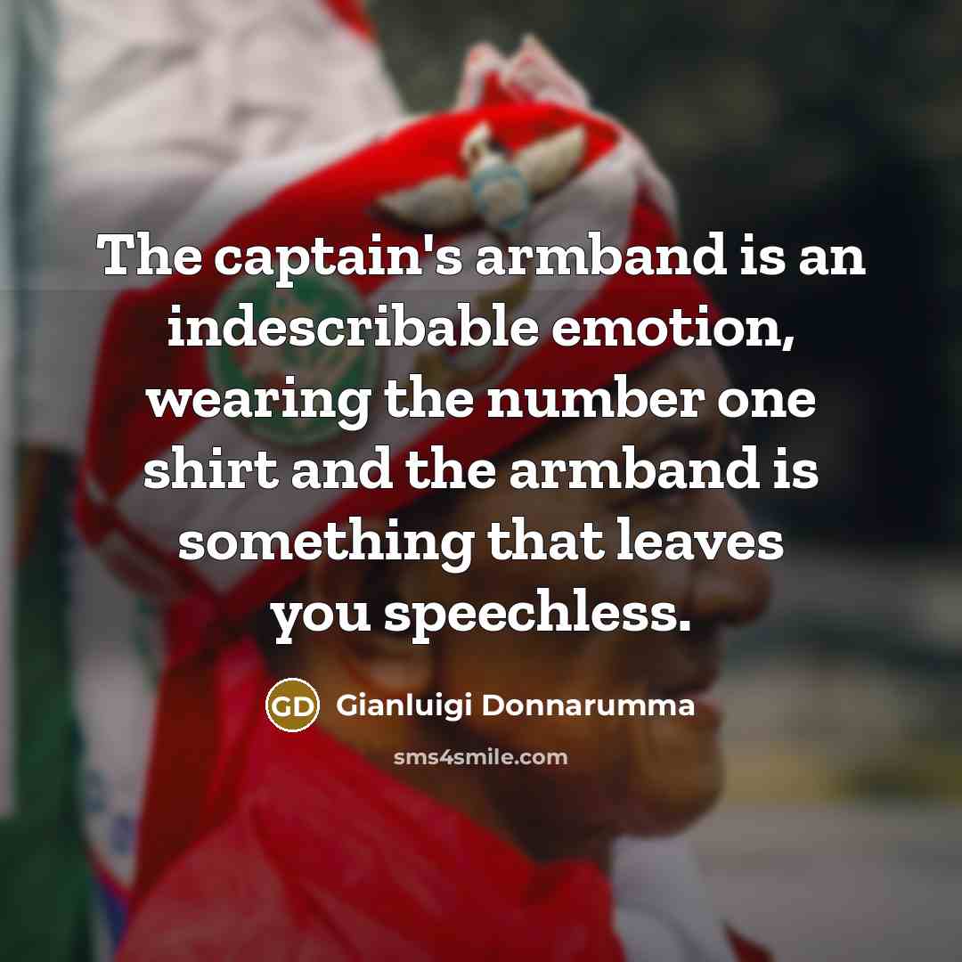 “The captain's armband is an indescribable emotion, wearing the number…” quote by Gianluigi Donnarumma