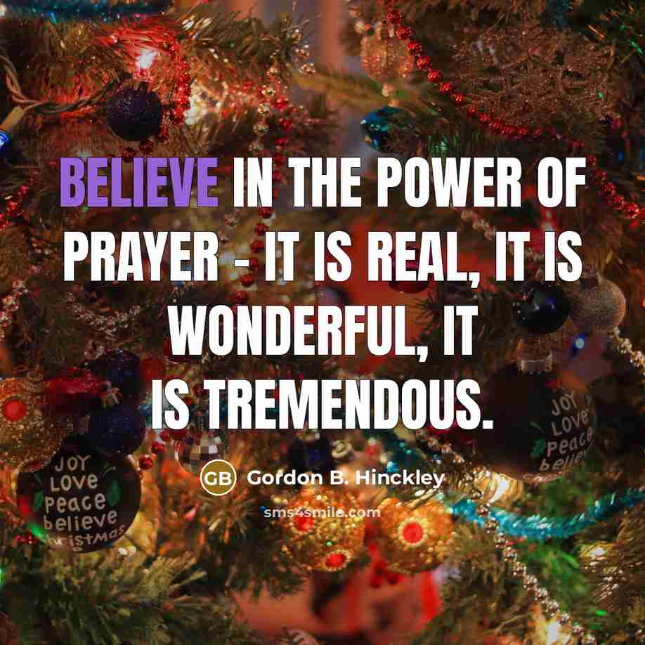 “Believe in the power of prayer - it is real,…” quote by Gordon B. Hinckley