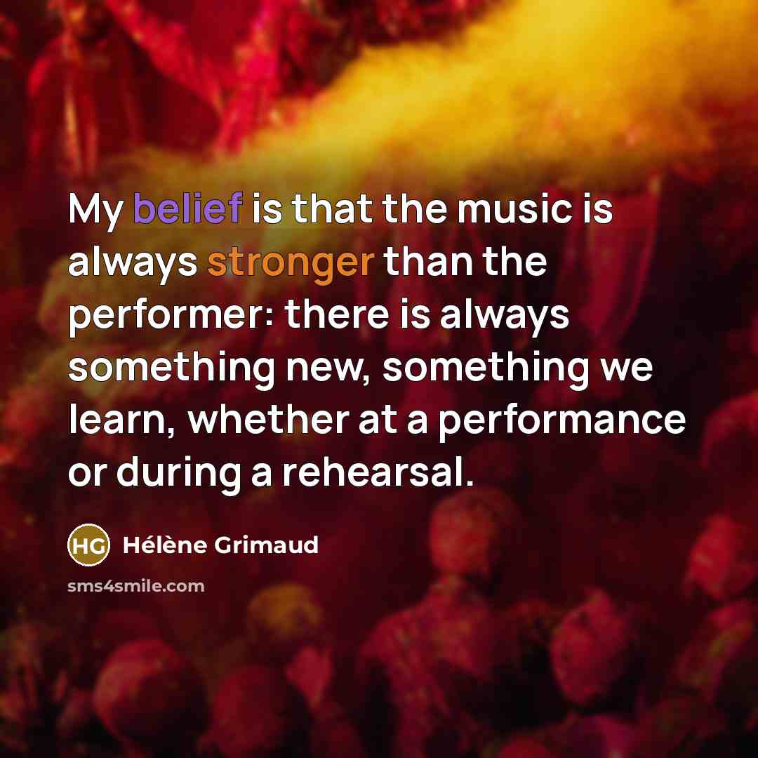 “My belief is that the music is always stronger than…” quote by Helene Grimaud