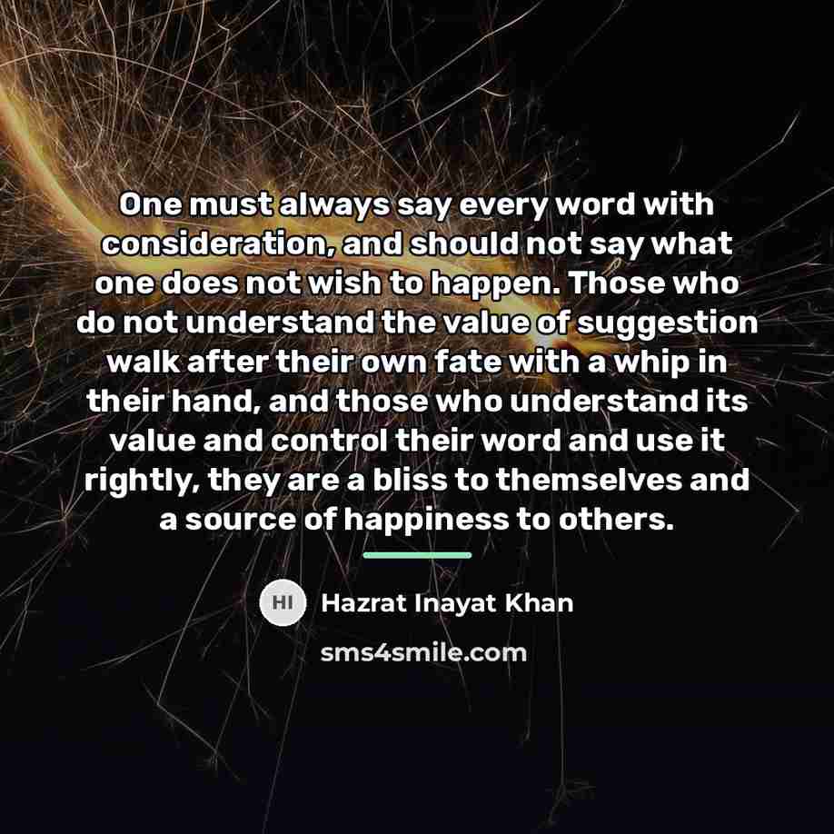 “One must always say every word with consideration, and should…” quote by Hazrat Inayat Khan