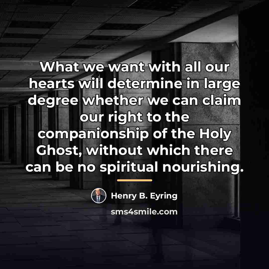 “What we want with all our hearts will determine in…” quote by Henry B. Eyring