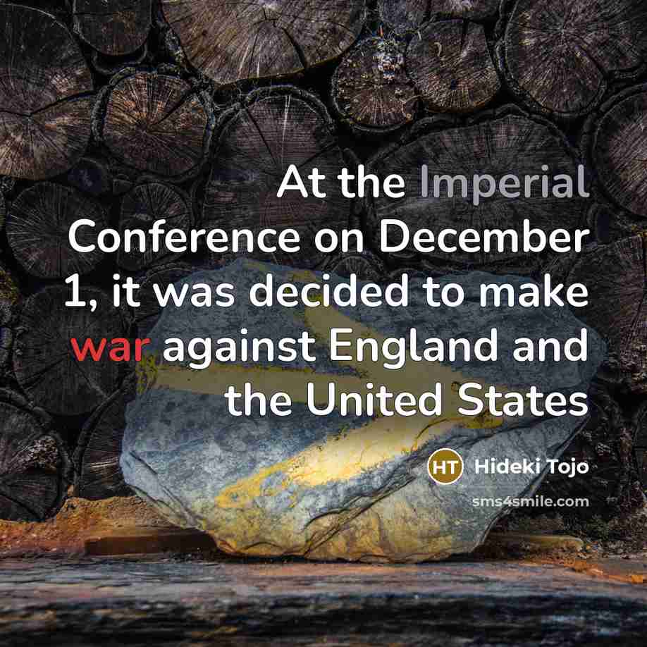 “At the Imperial Conference on December 1, it was decided…” quote by Hideki Tojo