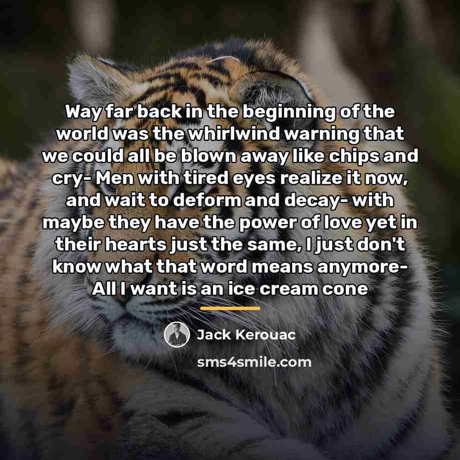 “Way far back in the beginning of the world was…” quote by Jack Kerouac