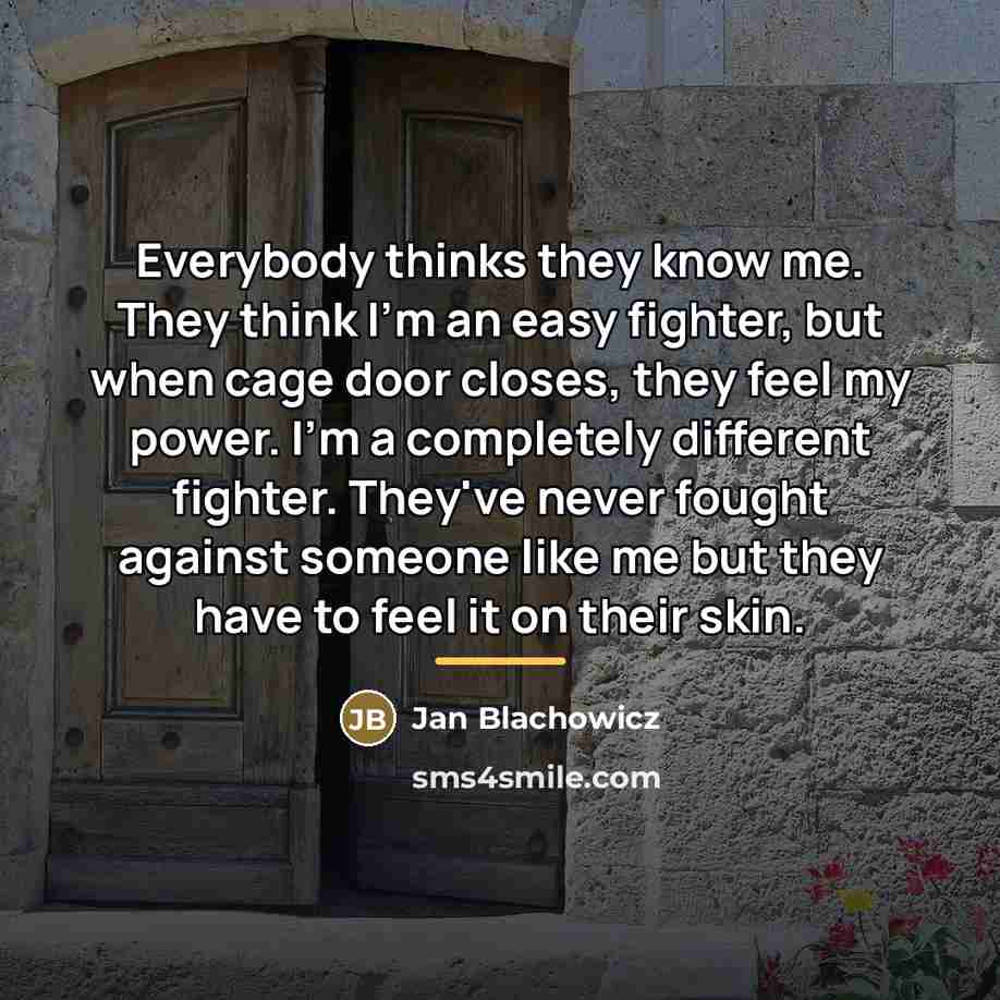 “Everybody thinks they know me. They think I'm an easy…” quote by Jan Blachowicz