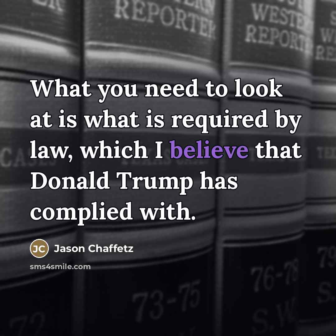 “What you need to look at is what is required…” quote by Jason Chaffetz