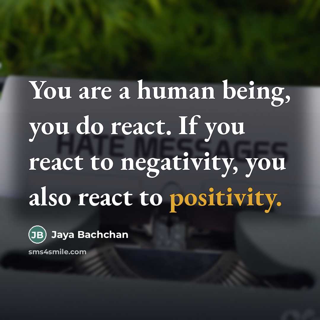 “You are a human being, you do react. If you…” quote by Jaya Bachchan