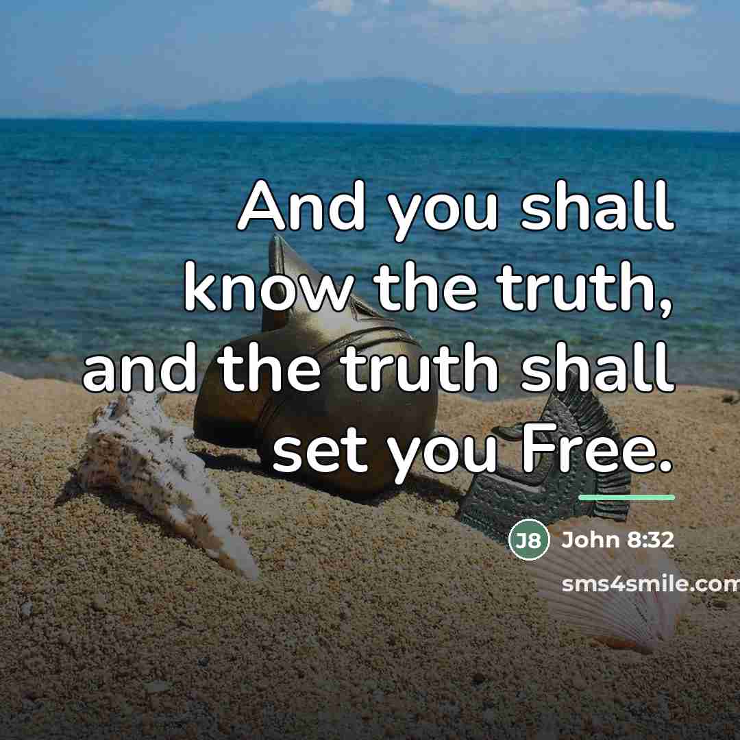 “And you shall know the truth, and the truth shall…” quote by John 8:32