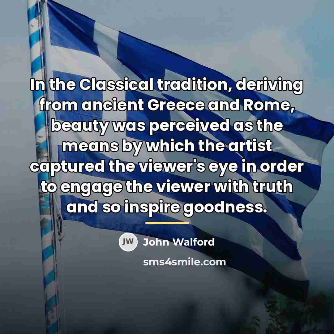 “In the Classical tradition, deriving from ancient Greece and Rome,…” quote by John Walford