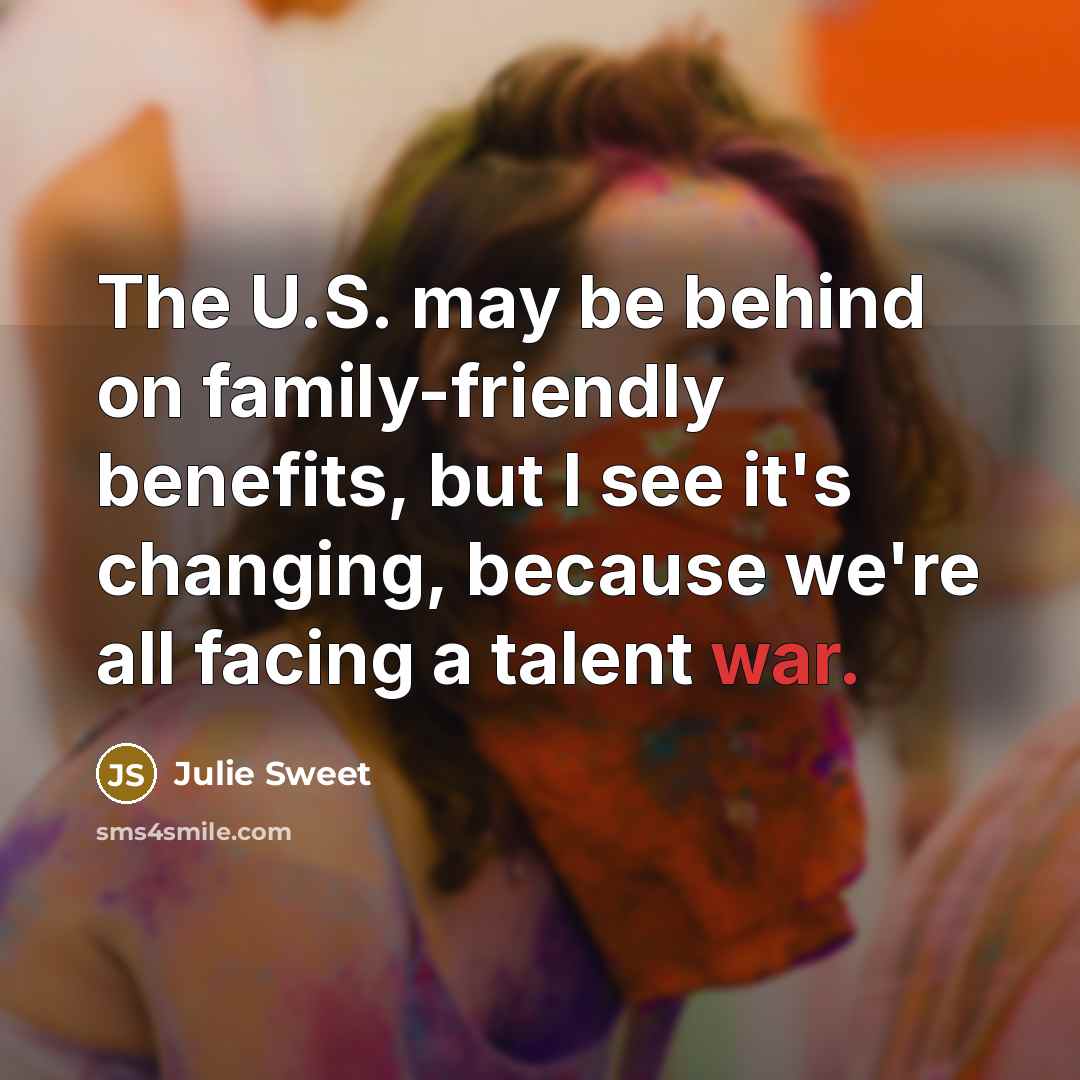 “The U.S. may be behind on family-friendly benefits, but I…” quote by Julie Sweet