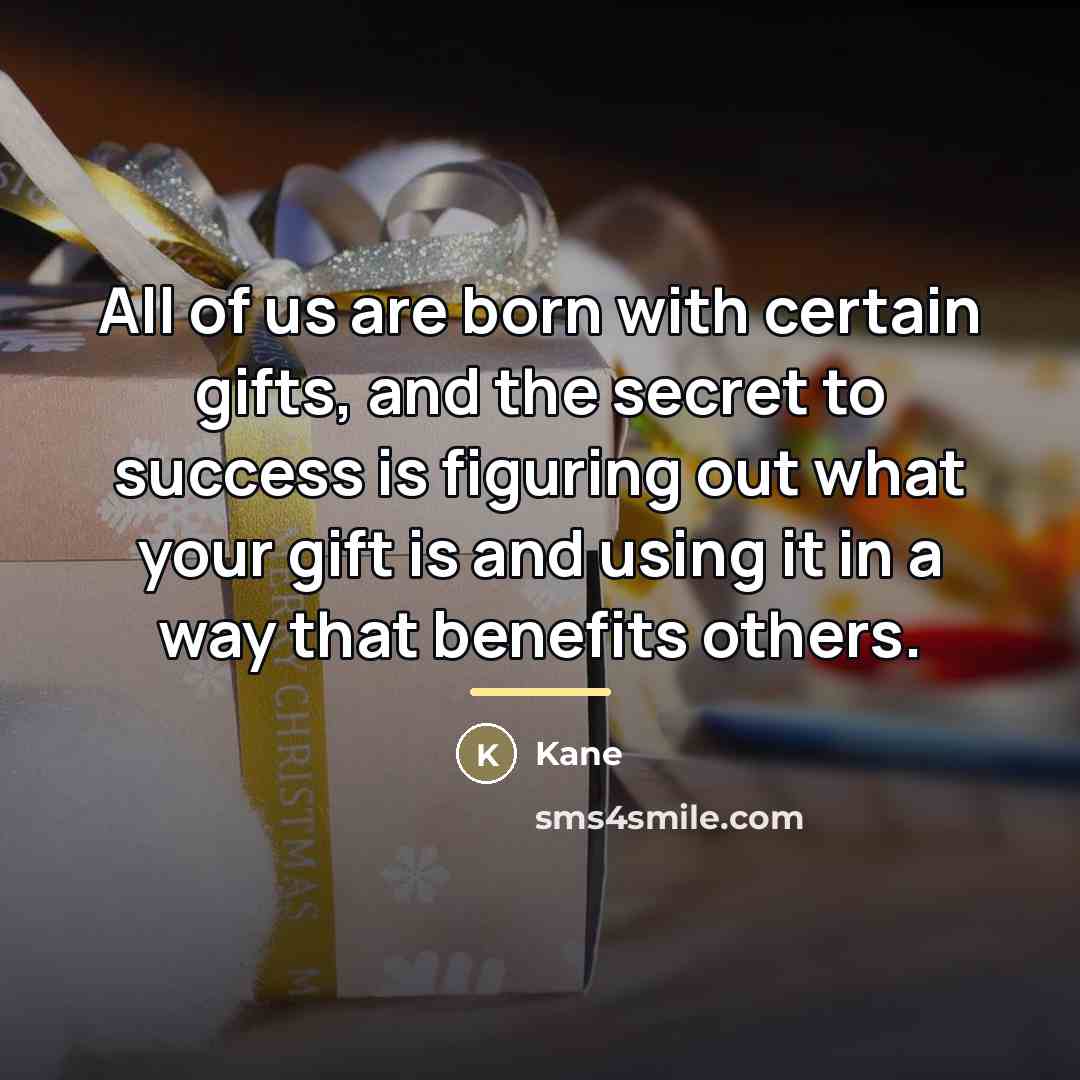 “All of us are born with certain gifts, and the…” quote by Kane