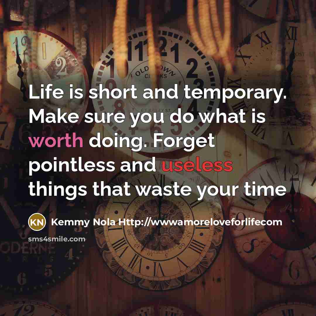 “Life is short and temporary. Make sure you do what…” quote by Kemmy Nola Http://wwwamoreloveforlifecom