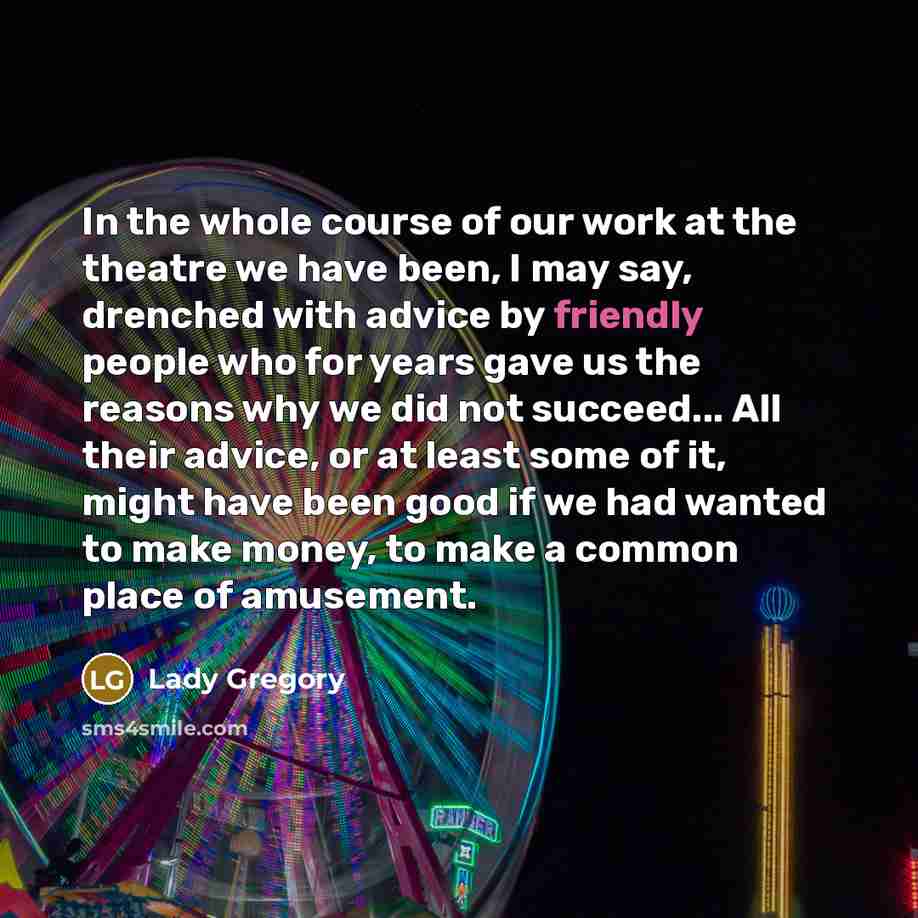 “In the whole course of our work at the theatre…” quote by Lady Gregory