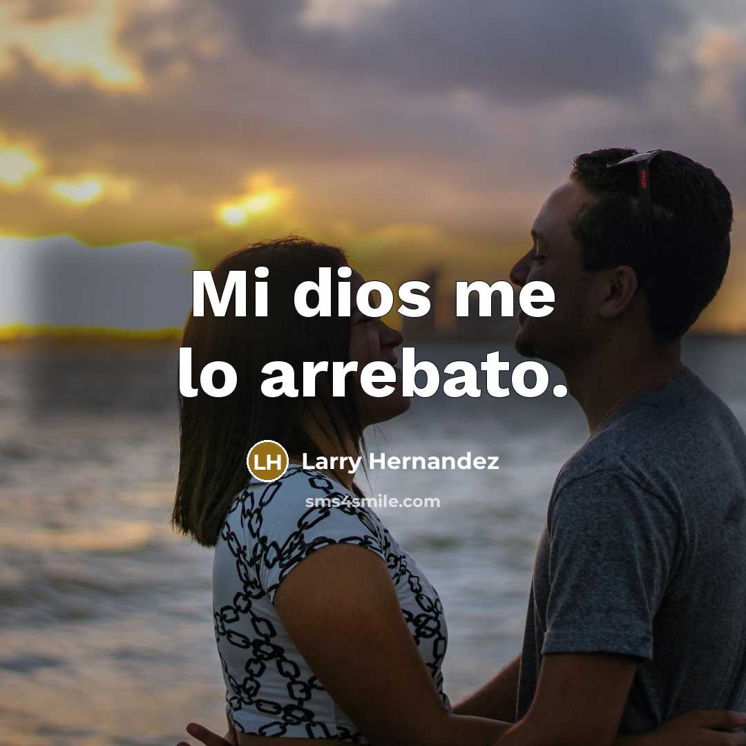 “Mi dios me lo arrebato.” quote by Larry Hernandez