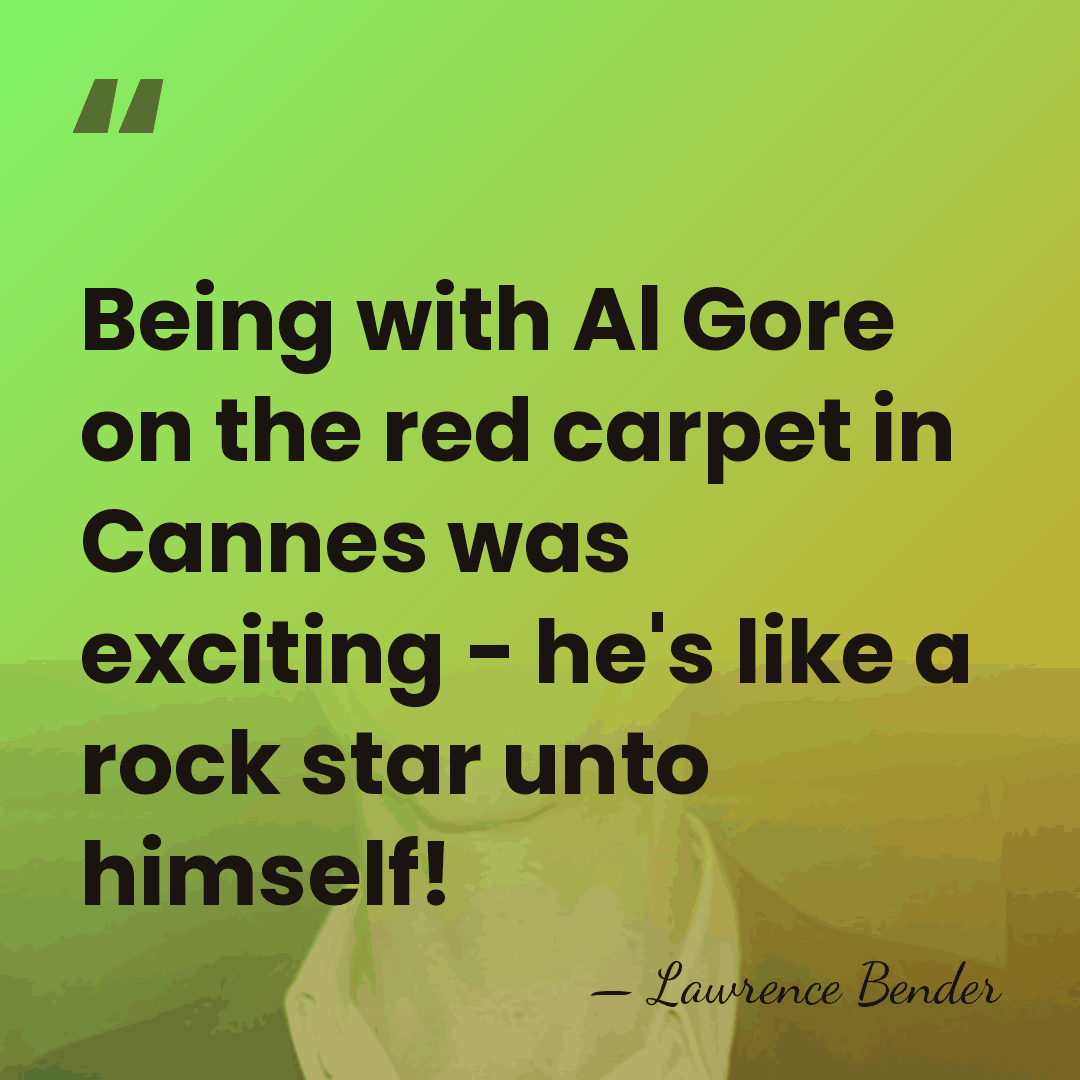 Being with Al Gore on the red carpet in Cannes was exciting&hellip; - Lawrence Bender