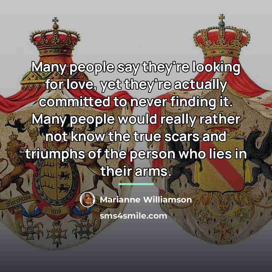 “Many people say they're looking for love, yet they're actually…” quote by Marianne Williamson
