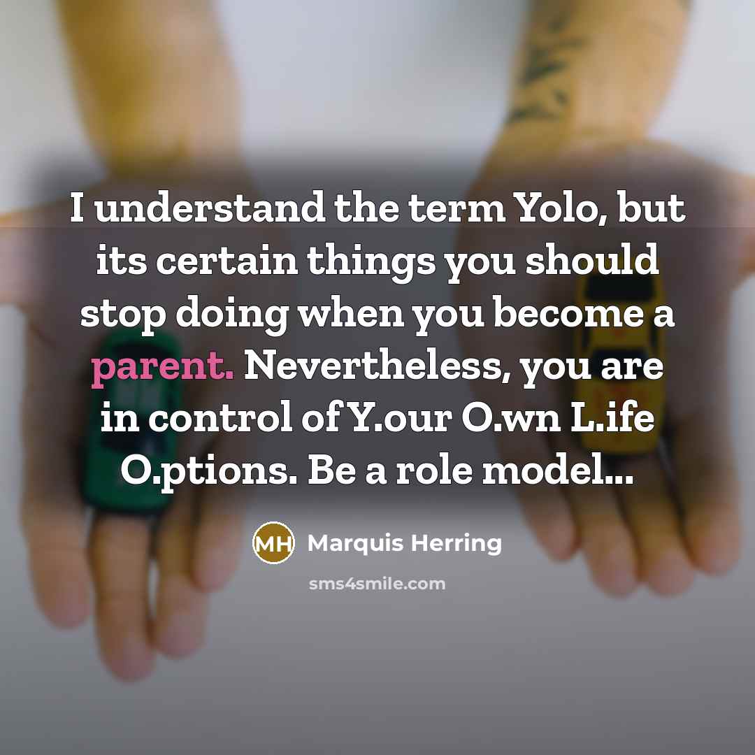 “I understand the term Yolo, but its certain things you…” quote by Marquis Herring