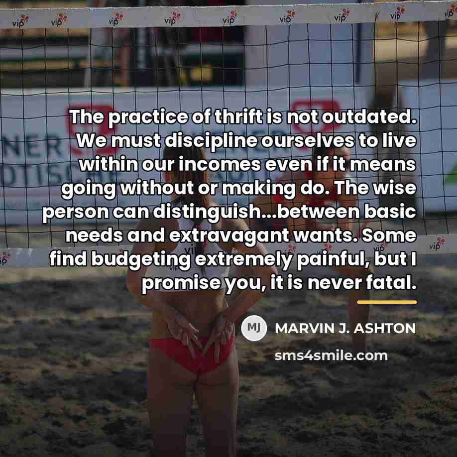 “The practice of thrift is not outdated. We must discipline…” quote by Marvin J. Ashton