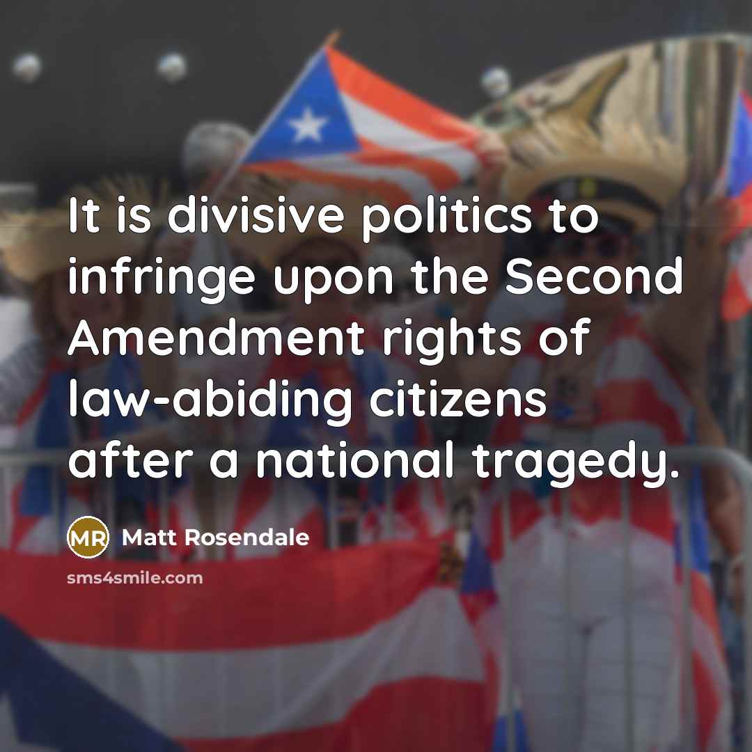 “It is divisive politics to infringe upon the Second Amendment…” quote by Matt Rosendale