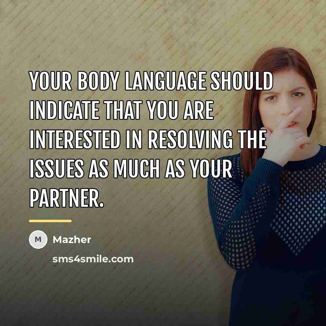“Your body language should indicate that you are interested in…” quote by Mazher