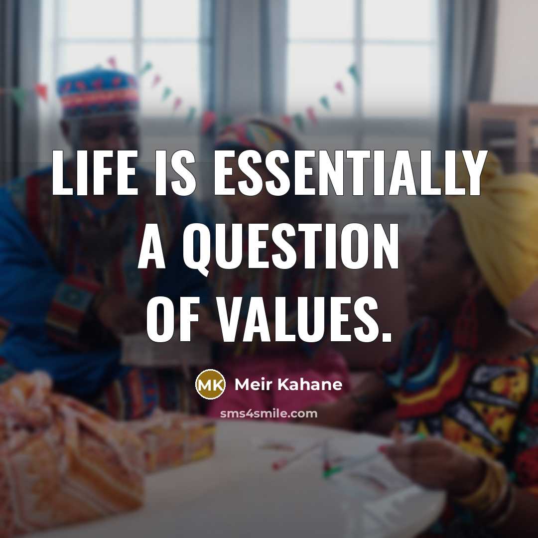 “Life is essentially a question of values.…” quote by Meir Kahane