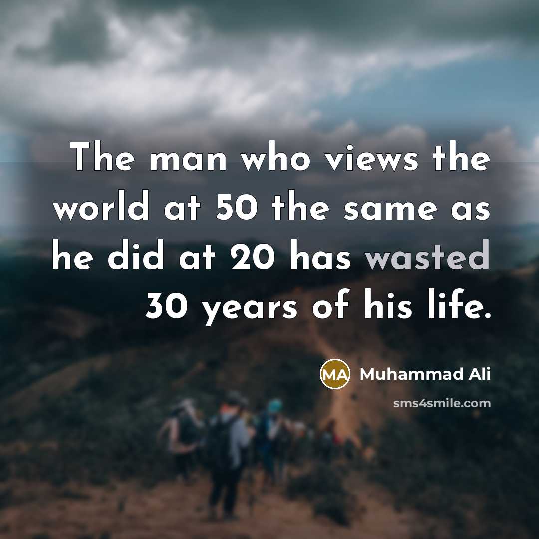 “The man who views the world at 50 the same…” quote by Muhammad Ali