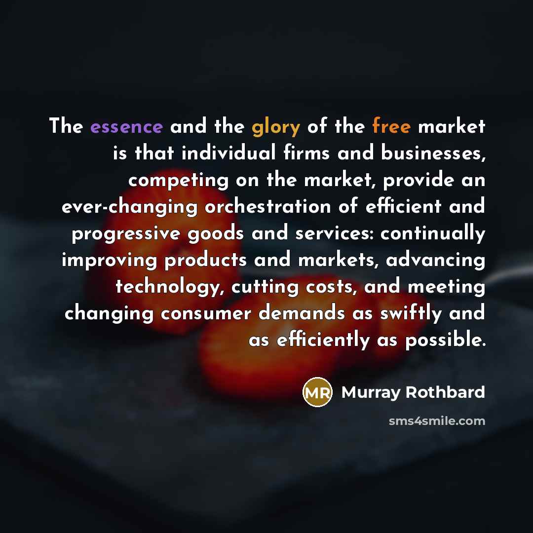 “The essence and the glory of the free market is…” quote by Murray Rothbard