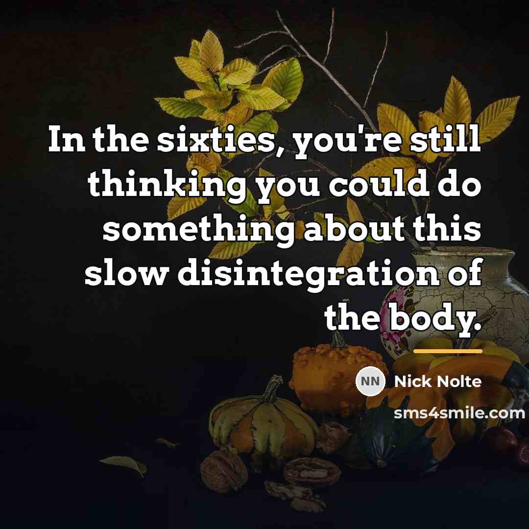 “In the sixties, you're still thinking you could do something…” quote by Nick Nolte