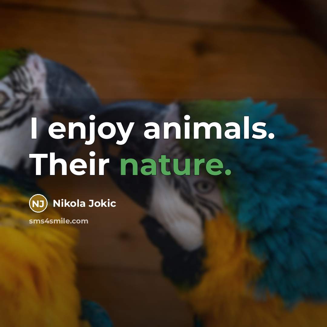 “I enjoy animals. Their nature.…” quote by Nikola Jokic