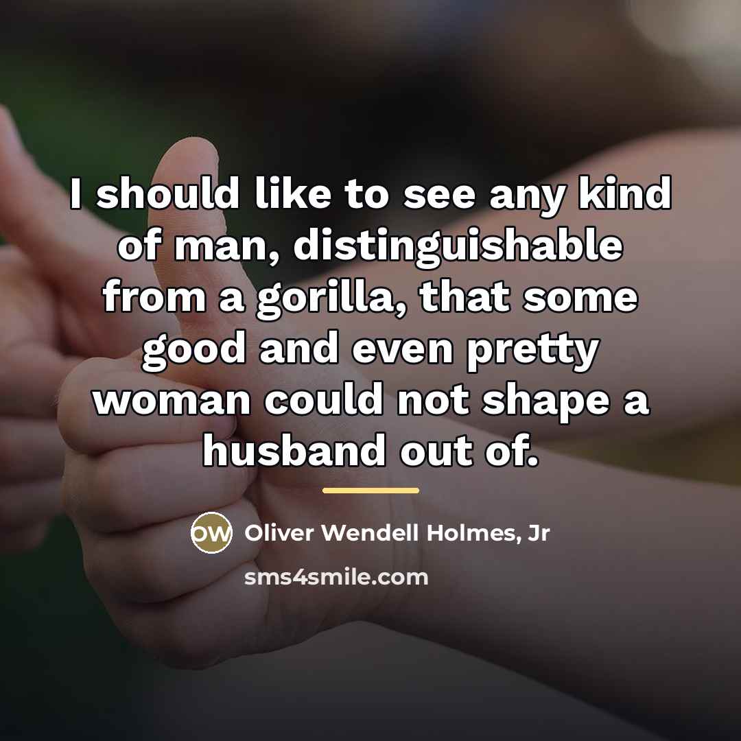 “I should like to see any kind of man, distinguishable…” quote by Oliver Wendell Holmes, Jr