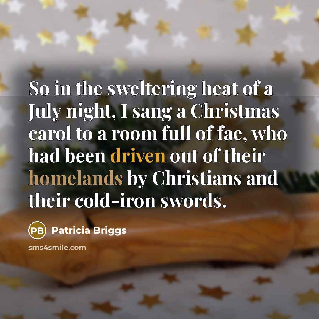 “So in the sweltering heat of a July night, I…” quote by Patricia Briggs