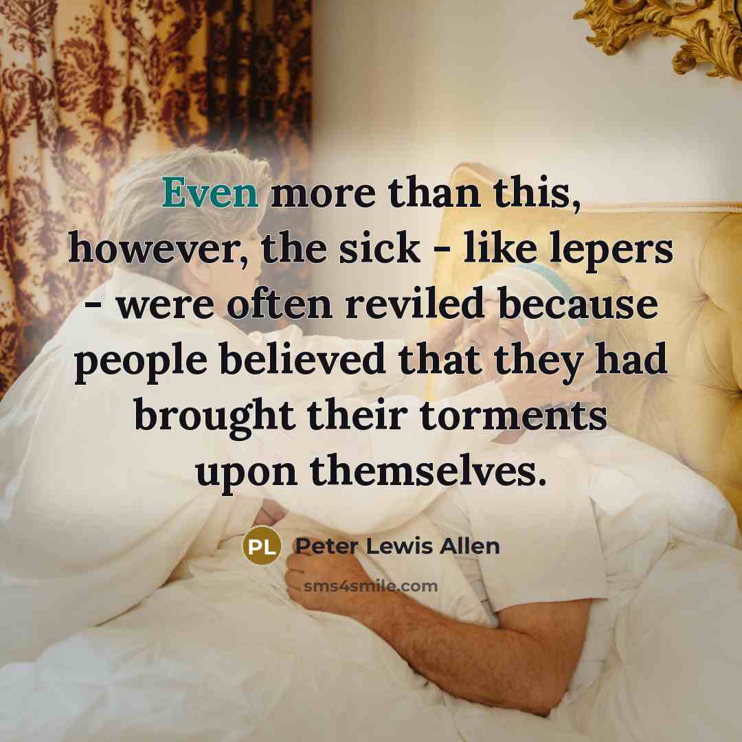 “Even more than this, however, the sick - like lepers…” quote by Peter Lewis Allen