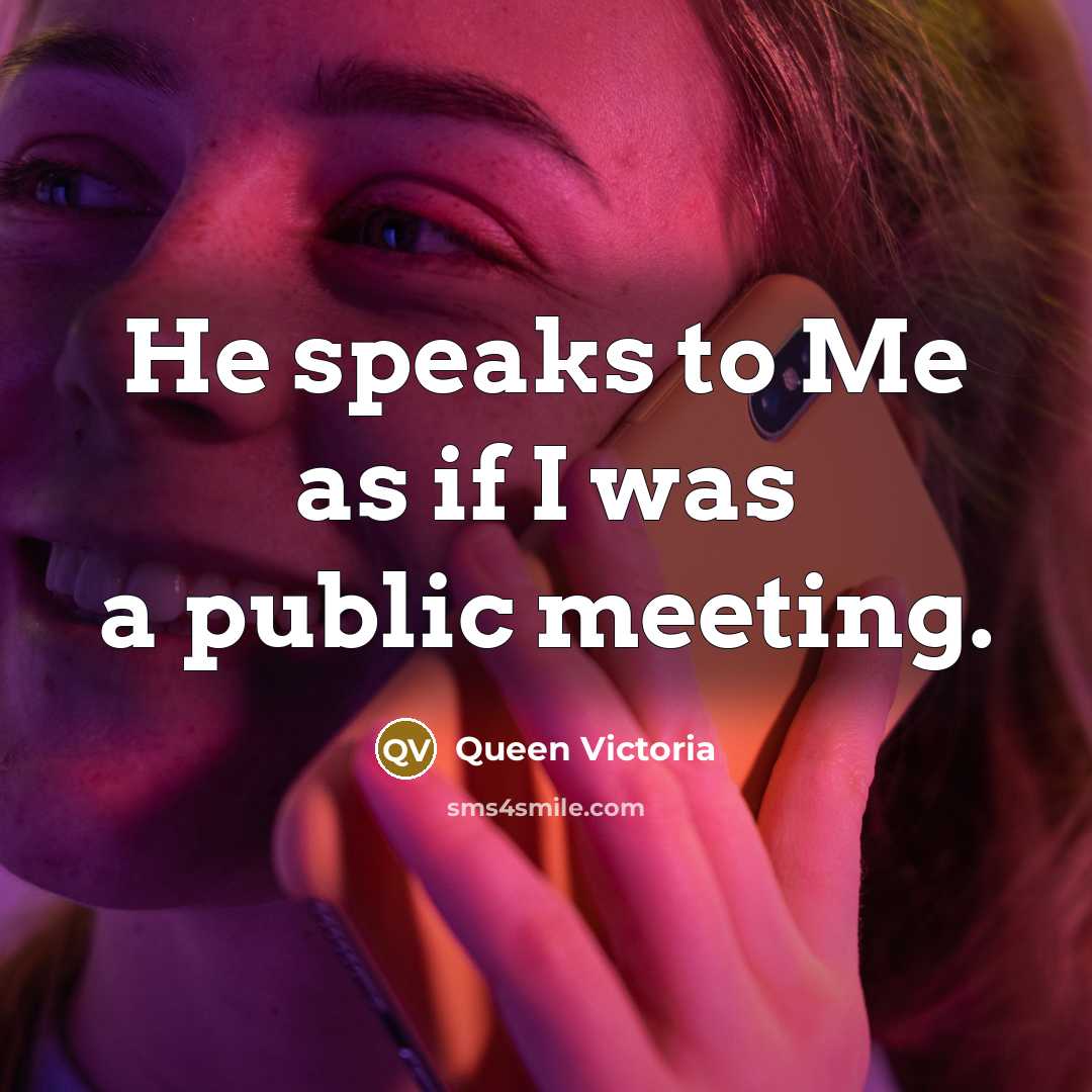 “He speaks to Me as if I was a public…” quote by Queen Victoria