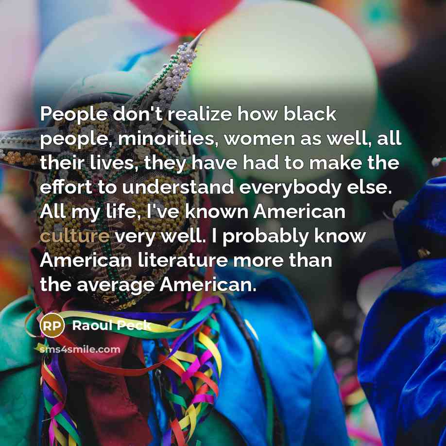 “People don't realize how black people, minorities, women as well,…” quote by Raoul Peck