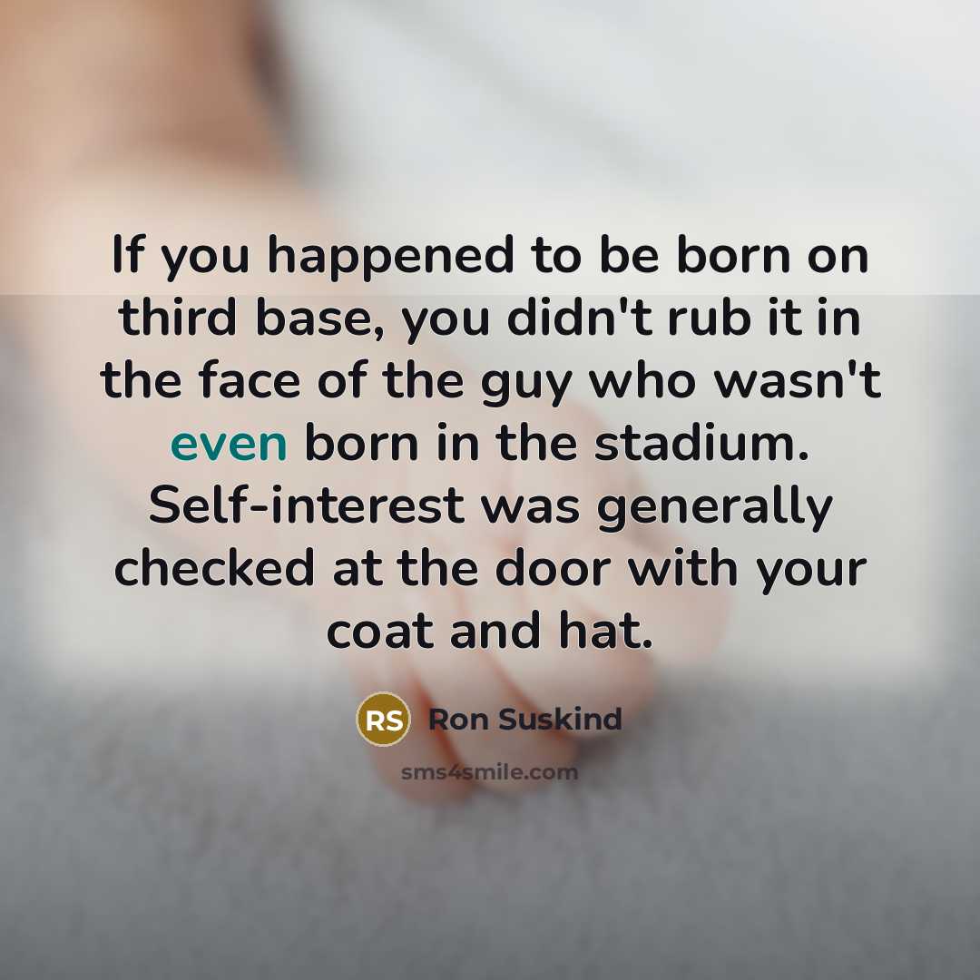 “If you happened to be born on third base, you…” quote by Ron Suskind
