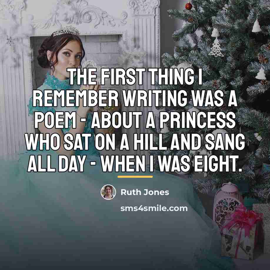 “The first thing I remember writing was a poem -…” quote by Ruth Jones