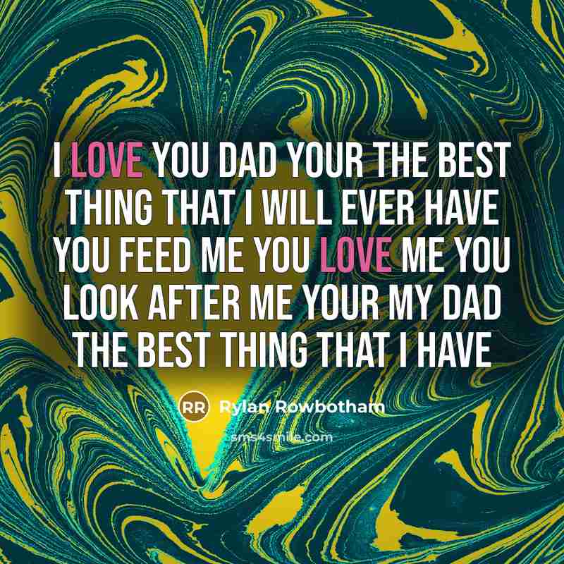 “I love you dad your the best thing that I…” quote by Rylan Rowbotham