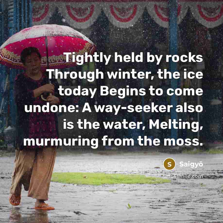 “Tightly held by rocks Through winter, the ice today Begins…” quote by Saigyō