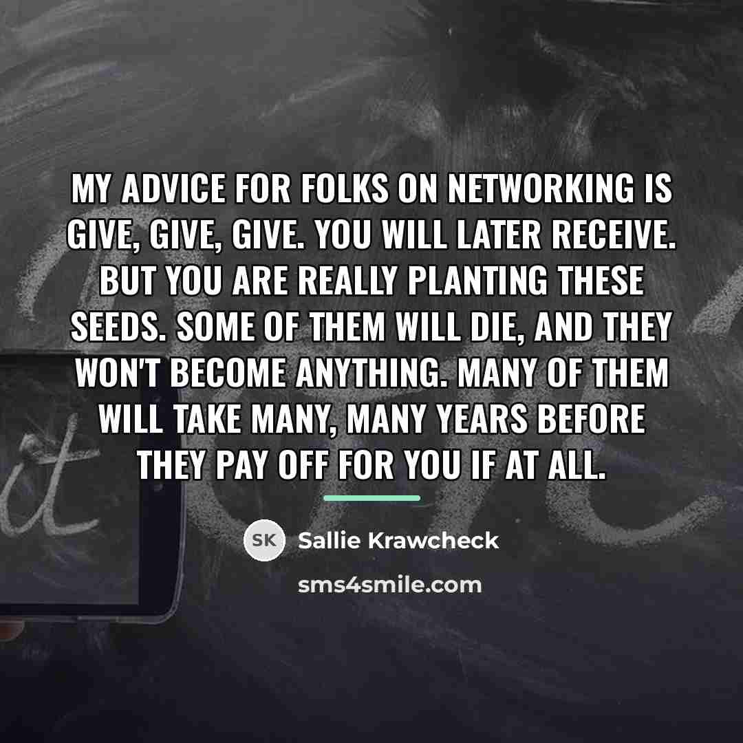 “My advice for folks on networking is give, give, give.…” quote by Sallie Krawcheck