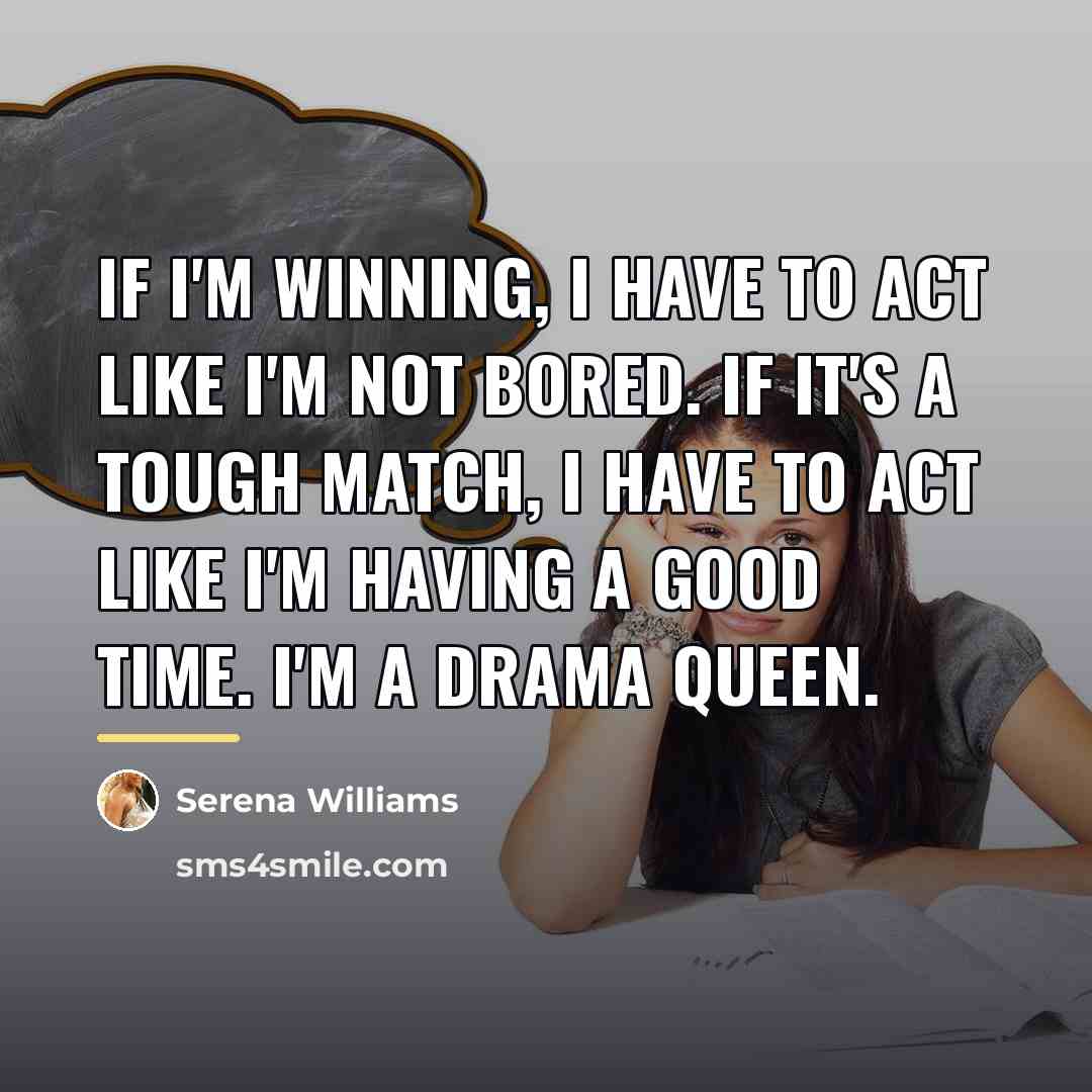 “If I'm winning, I have to act like I'm not…” quote by Serena Williams