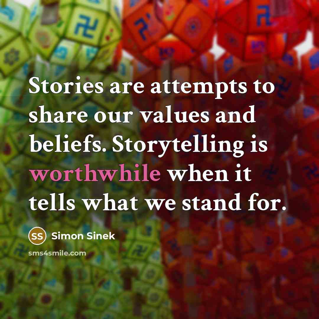“Stories are attempts to share our values and beliefs. Storytelling…” quote by Simon Sinek